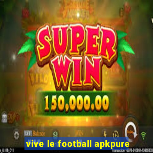 vive le football apkpure