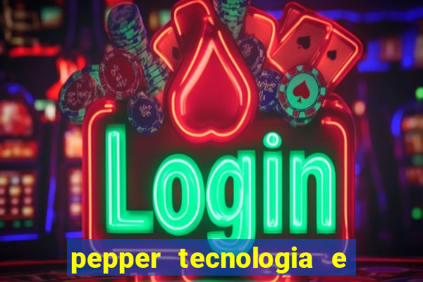 pepper tecnologia e pagamentos ltda é confiável