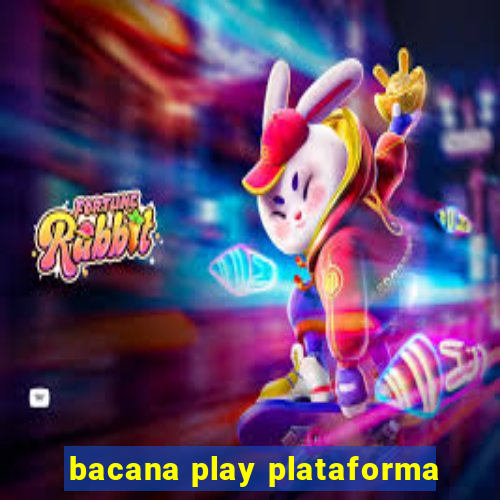 bacana play plataforma