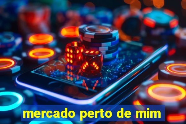 mercado perto de mim