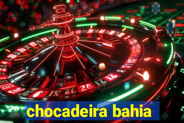 chocadeira bahia