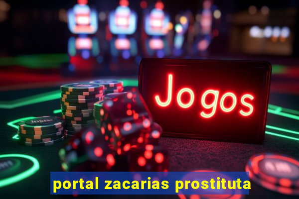 portal zacarias prostituta