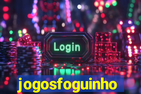 jogosfoguinho