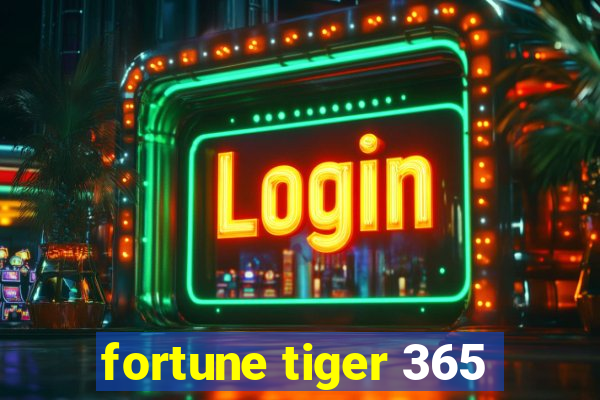 fortune tiger 365