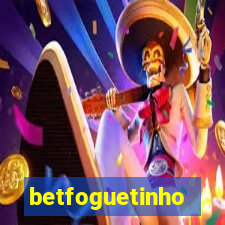 betfoguetinho