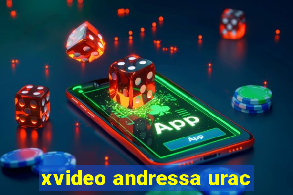 xvideo andressa urac