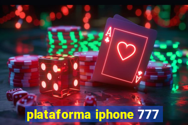 plataforma iphone 777