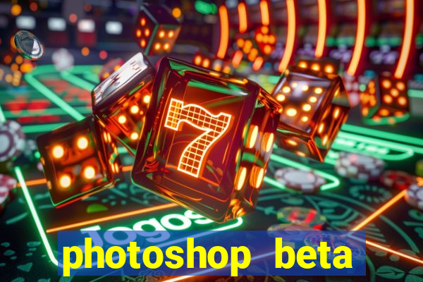 photoshop beta crackeado 2024