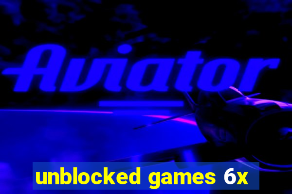 unblocked games 6x