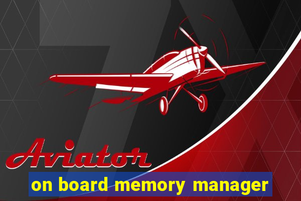 on board memory manager