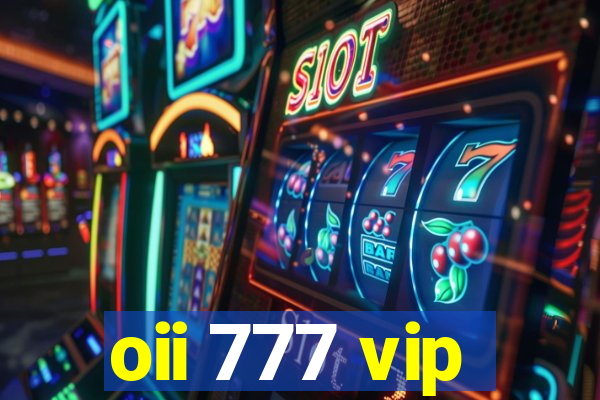 oii 777 vip