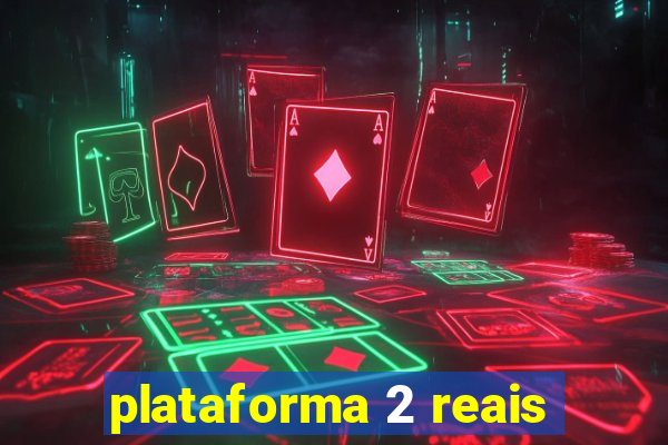 plataforma 2 reais