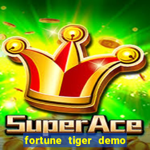 fortune tiger demo dinheiro infinito