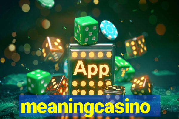 meaningcasino