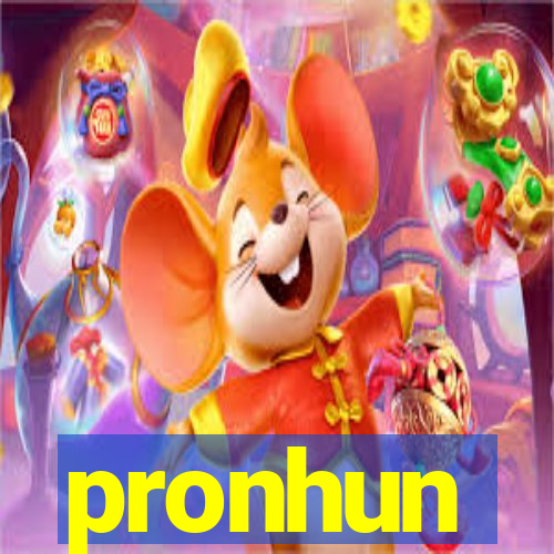 pronhun